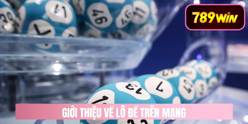 Tổng quan đôi nét về hình thức lô đề online